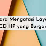 Cara Mengatasi Layar LCD HP yang Bergaris