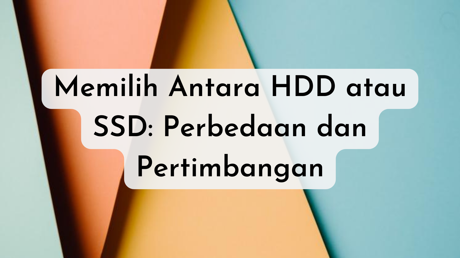 Memilih Antara HDD atau SSD: Perbedaan dan Pertimbangan