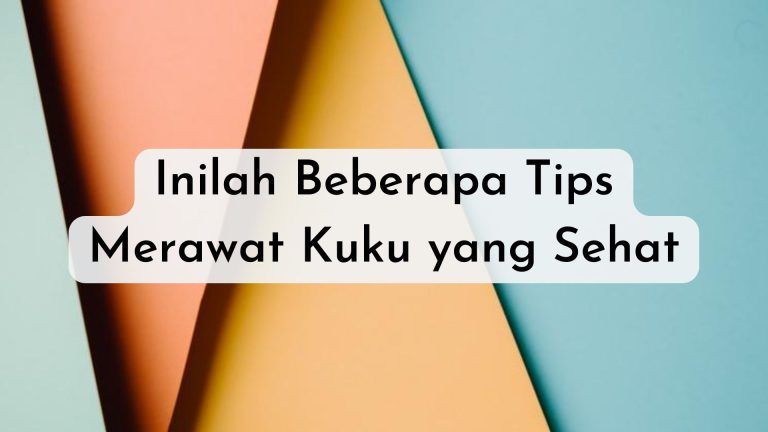 tips merawat kuku